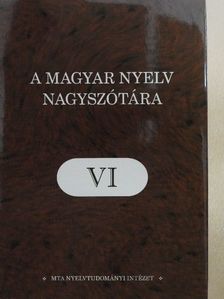 A magyar nyelv nagyszótára VI. [antikvár]
