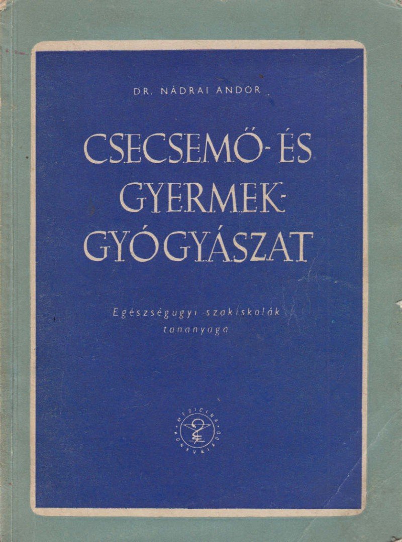 Dr. Nádrai Andor - Csecsemő- és gyermekgyógyászat [antikvár]