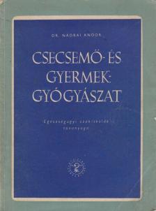 Dr. Nádrai Andor - Csecsemő- és gyermekgyógyászat [antikvár]