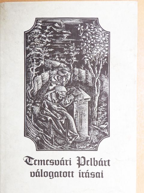 Temesvári Pelbárt - Temesvári Pelbárt válogatott írásai [antikvár]