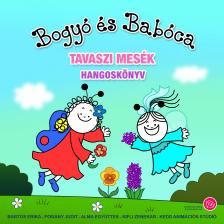 Bartos Erika - Bogyó és Babóca - Tavaszi mesék [eHangoskönyv]