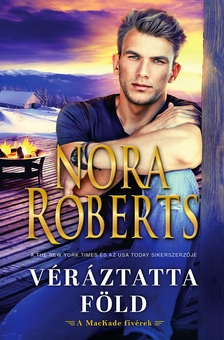 Nora Roberts - Véráztatta föld [szépséghibás]