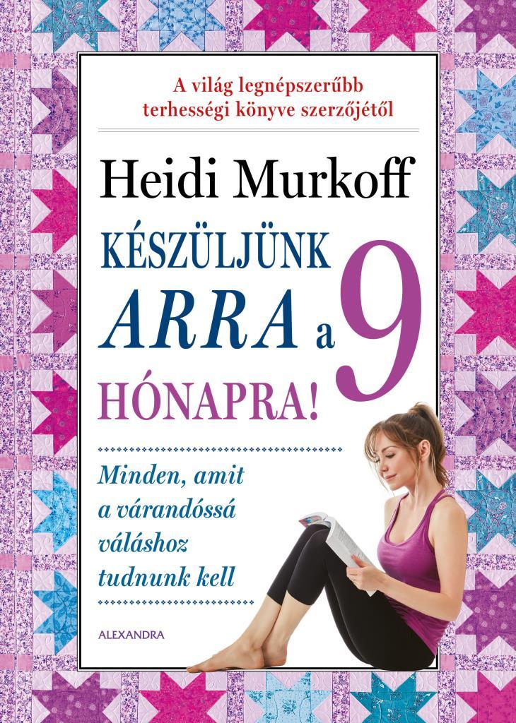 Heidi Murkoff - Készüljünk arra a 9 hónapra! [szépséghibás]