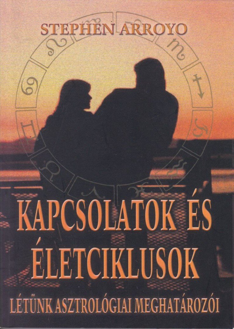 Stephen Arroyo - Kapcsolatok és életciklusok [antikvár]