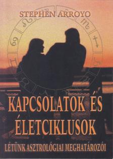 Stephen Arroyo - Kapcsolatok és életciklusok [antikvár]