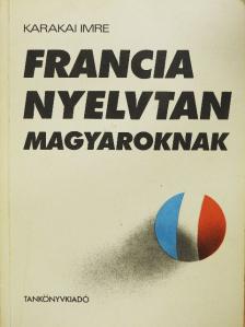 Karakai Imre - Francia nyelvtan magyaroknak [antikvár]