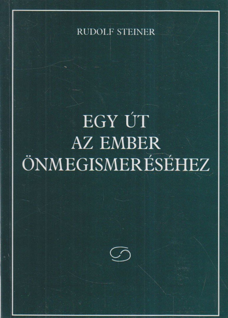 Rudolf Steiner - Egy út az ember önmegismeréséhez [antikvár]