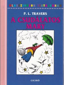 Pamela Lyndon Travers - A csudálatos Mary [antikvár]