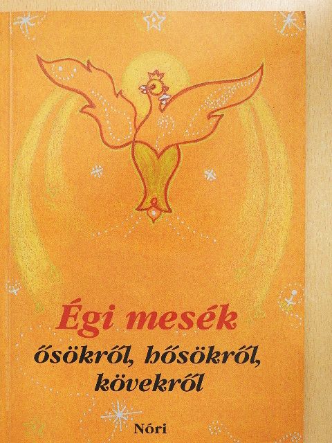 Kovács Kálmánné - Égi mesék ősökről, hősökről, kövekről [antikvár]