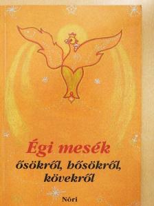 Kovács Kálmánné - Égi mesék ősökről, hősökről, kövekről [antikvár]
