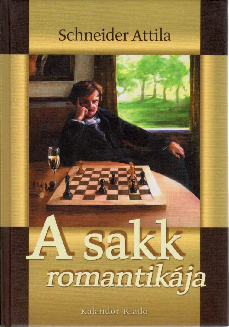 Schneider Attila - A sakk romantikája [antikvár]