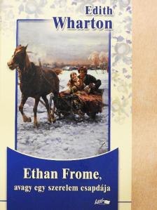 Edith Wharton - Ethan Frome, avagy egy szerelem csapdája [antikvár]