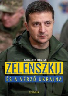 Gallagher Fenwick - Zelenszkij és a vérző Ukrajna [antikvár]