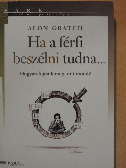 Alon Gratch - Ha a férfi beszélni tudna... [antikvár]