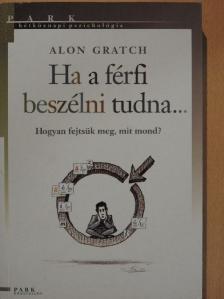 Alon Gratch - Ha a férfi beszélni tudna... [antikvár]