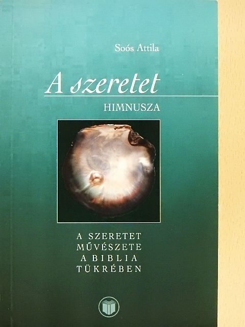 Soós Attila - A szeretet himnusza [antikvár]