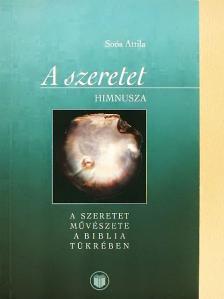 Soós Attila - A szeretet himnusza [antikvár]