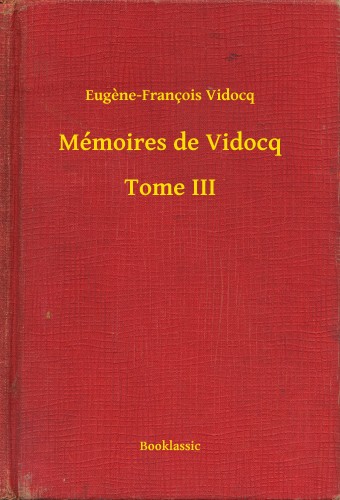 Vidocq Eugene-François - Mémoires de Vidocq - Tome III [eKönyv: epub, mobi]