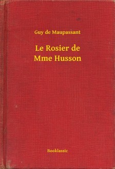 Guy de Maupassant - Le Rosier de Mme Husson [eKönyv: epub, mobi]