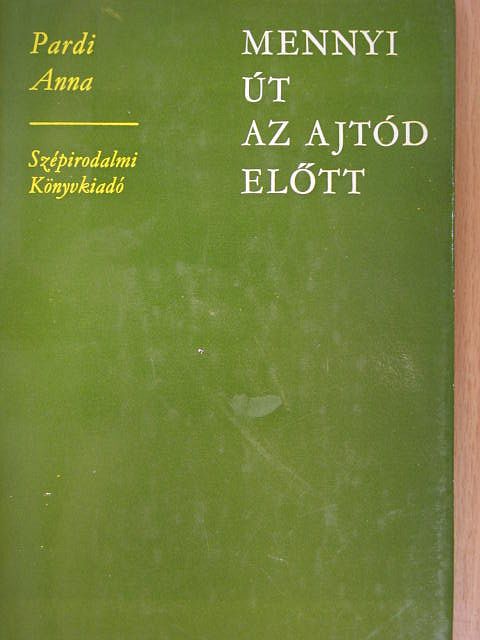 Pardi Anna - Mennyi út az ajtód előtt [antikvár]