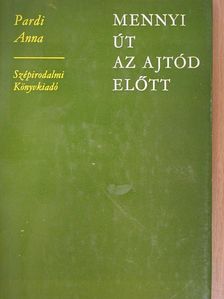 Pardi Anna - Mennyi út az ajtód előtt [antikvár]