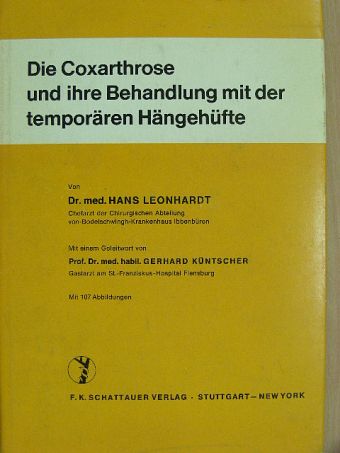 Dr. Gerhard Küntscher - Die Coxarthrose und ihre Behandlung mit der temporären Hängehüfte [antikvár]