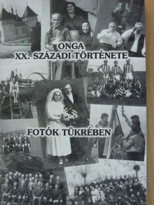 Onga XX. századi története fotók tükrében [antikvár]