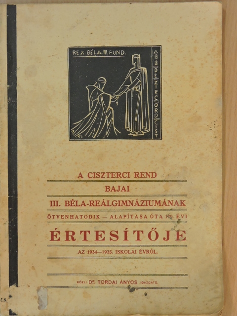 Dr. Deáki Sándor - A ciszterci rend bajai III. Béla-reálgimnáziumának ötvenhatodik - alapítása óta 179. évi - értesítője az 1934-1935. iskolai évről [antikvár]