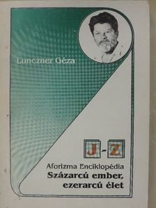 Lunczner Géza - Százarcú ember, ezerarcú élet II. (dedikált példány) (töredék) [antikvár]