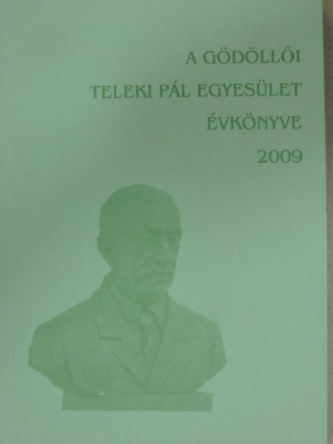 Dobszay Károly - A gödöllői Teleki Pál Egyesület évkönyve 2009 [antikvár]
