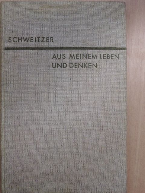 Albert Schweitzer - Aus meinem Leben und Denken [antikvár]