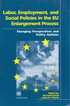Bernard Funck, Lodovico Pizzati - Labor, Employment, and Social Policies in the EU Enlargement Process: Changing Perspectives and Policy Options [antikvár]