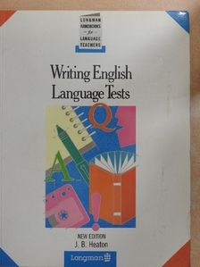 J. B. Heaton - Writing English Language Tests [antikvár]