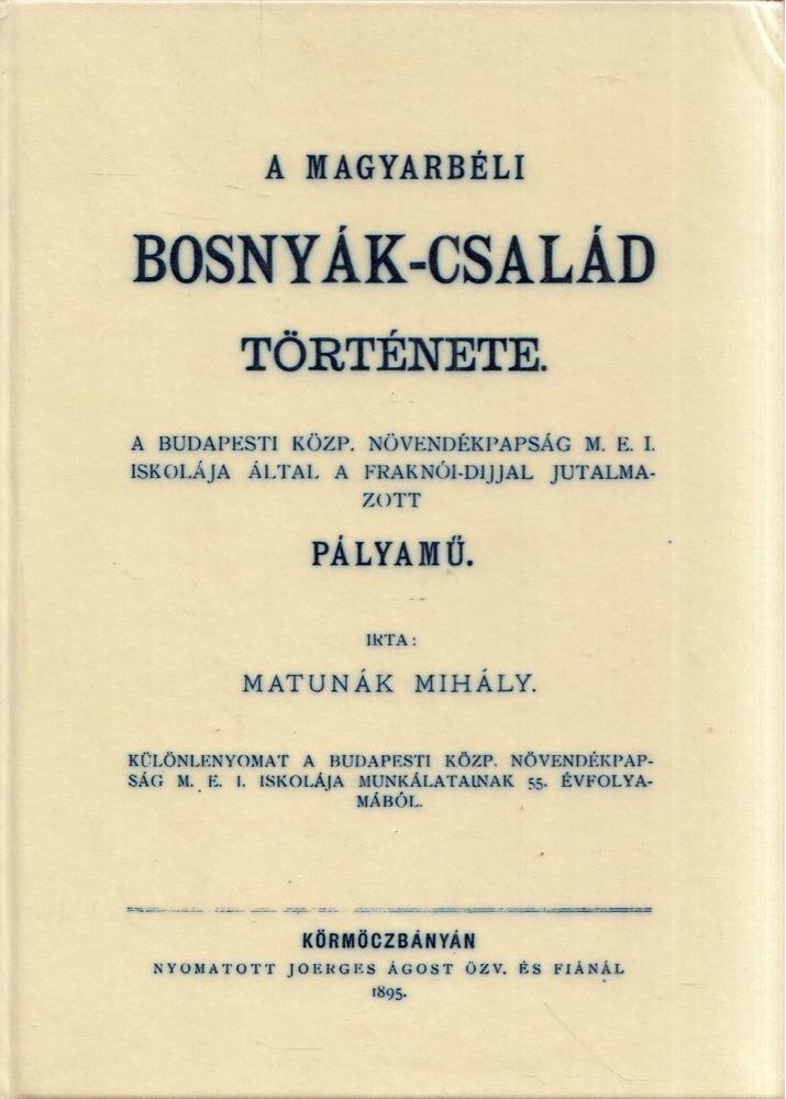 Matunák Mihály - A magyarbéli Bosnyák-család története [antikvár]