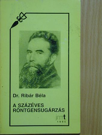 Dr. Ribár Béla - A százéves röntgensugárzás [antikvár]