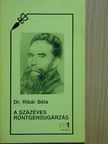 Dr. Ribár Béla - A százéves röntgensugárzás [antikvár]