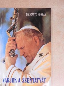 Dr. Szántó Konrád - Várjuk a Szentatyát [antikvár]