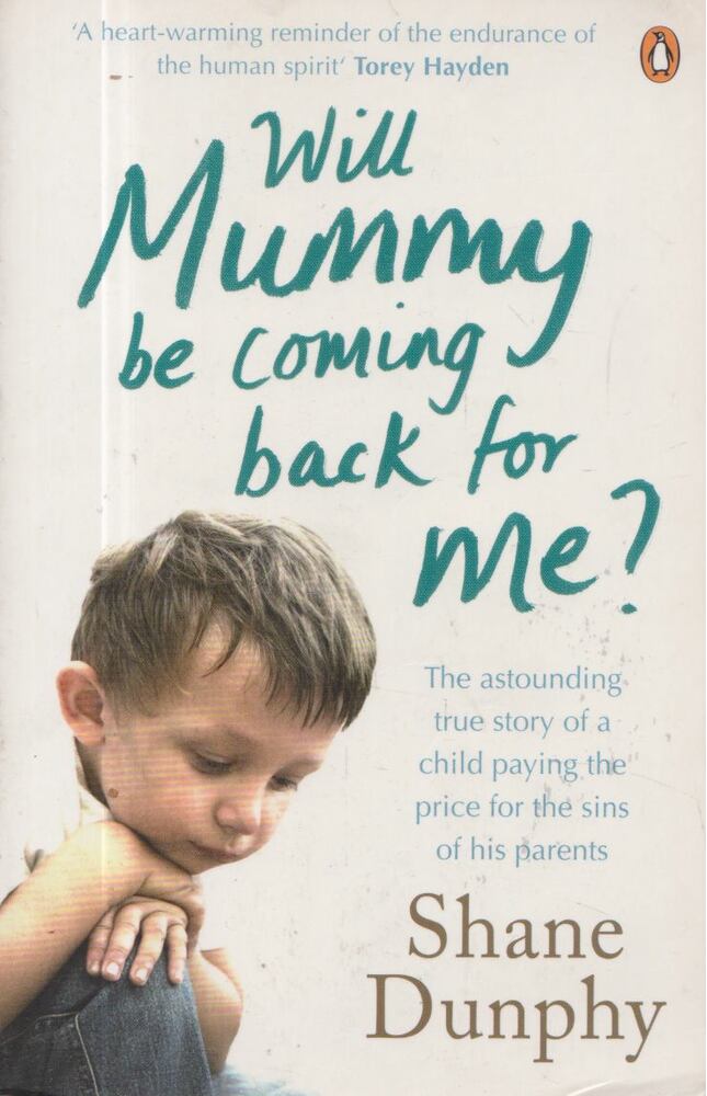 Shane Dunphy - Will Mummy Be Coming Back For Me [antikvár]