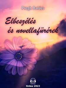 Pregh Balázs - Elbeszélés és novellafüzérek [eKönyv: epub, mobi]