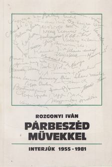 ROZGONYI IVÁN - Párbeszéd művekkel [antikvár]