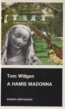 TOM WITTGEN - A hamis Madonna [antikvár]