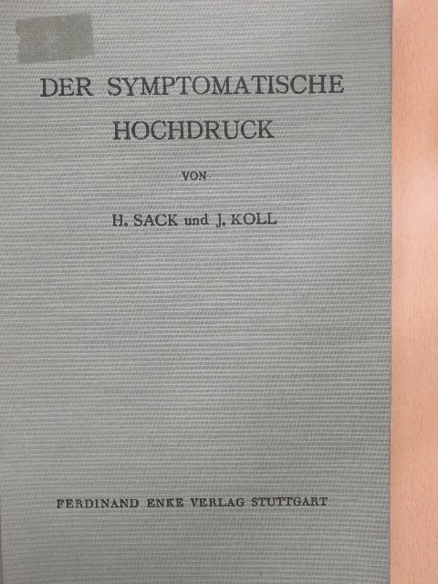 Dr. Joh. F. Koll - Die Erkennung, Beurteilung und Behandlung des Symptomatischen Hochdrucks [antikvár]