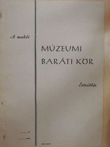Bartha Tibor - A makói Múzeumi Baráti Kör Értesítője 1971/1-2. [antikvár]
