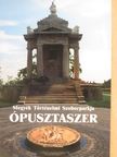 Tóth Attila - Megyék Történelmi Szoborparkja Ópusztaszer [antikvár]