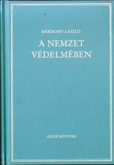 BÁRDOSSY LÁSZLÓ - A nemzet védelmében [antikvár]