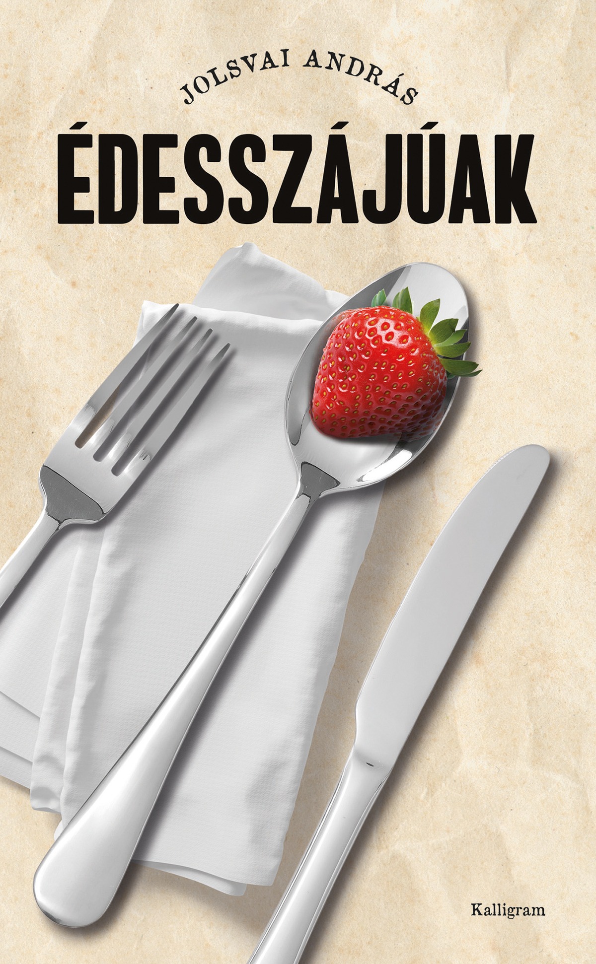 Jolsvai András - Édesszájúak [eKönyv: epub, mobi]