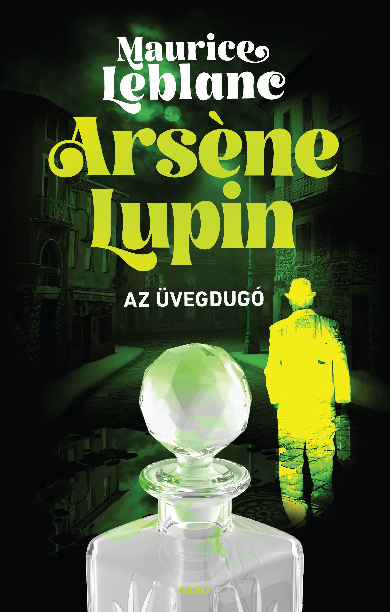 Maurice Leblanc - Arsene Lupin - Az üvegdugó [eKönyv: epub, mobi]