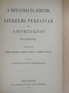 Jean-Baptiste Moliére - A botcsinálta doktor/Szerelmi perpatvar/Amphitrion [antikvár]