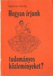 Baintner Károly - Hogyan írjunk tudományos közleményeket? [antikvár]
