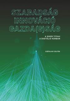 Cséfalvay Zoltán - SZABADSÁG - INNOVÁCIÓ - GAZDA(G)SÁG
